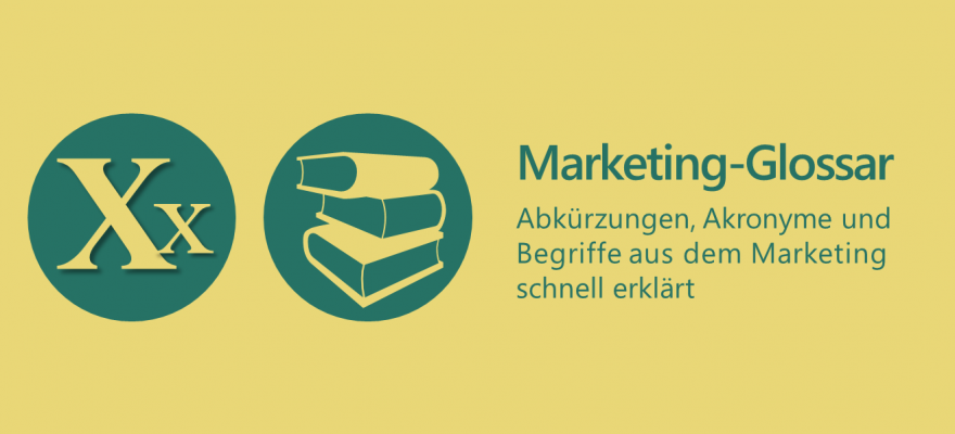 Marketing-Glossar: X