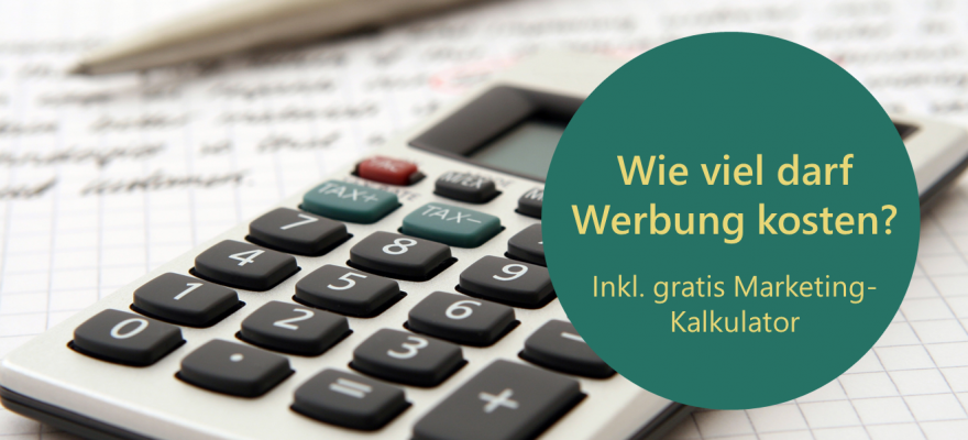 Berechnung: Wie viel darf Werbung kosten? (inkl. Gratis-Kalkulator)